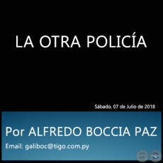 LA OTRA POLICA - Por ALFREDO BOCCIA PAZ - Sbado, 07 de Julio de 2018